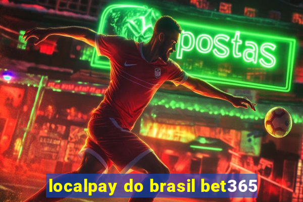 localpay do brasil bet365